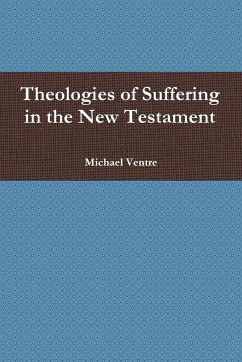 Theologies of Suffering in the New Testament - Ventre, Michael