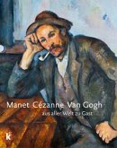 Manet Cézanne van Gogh Manet Cézanne van Gogh