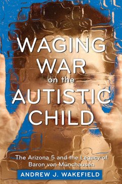 Waging War on the Autistic Child - Wakefield, Andrew J