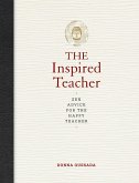 The Inspired Teacher: Zen Advice for the Happy Teacher
