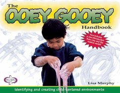 The Ooey Gooey(r) Handbook: Identifying and Creating Child-Centered Environments - Murphy, Lisa