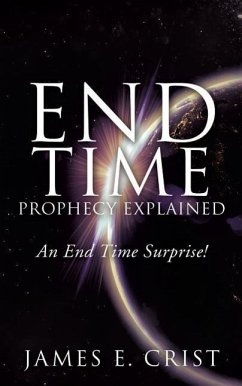 End Time Prophecy Explained - Crist, James E. E.