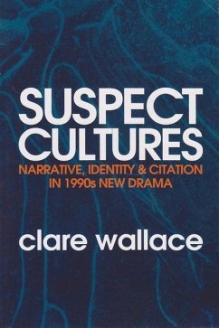 Suspect Cultures: Narrative, Identity, and Citation in 1990s New Drama - Wallace, Clare