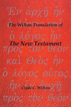 The Wilton Translation of the New Testament - Wilton, Clyde C.