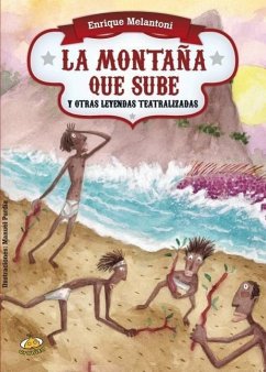 La Montana Que Sube y Otras Leyendas Teatralizadas - Melantoni, Enrique