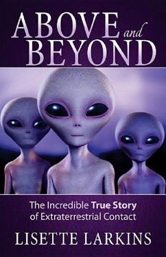 Above and Beyond: The Incredible True Story of Extraterrestrial Contact - Larkins, Lisette