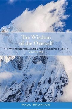 The Wisdom of the Overself: The Path to Self-Realization and Philosophic Insight, Volume 2 - Brunton, Paul