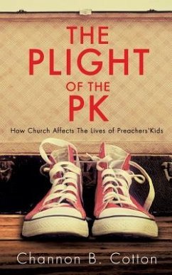 The Plight of the Pk: How Church Affects the Lives of Preachers'kids - Cotton, Channon B.