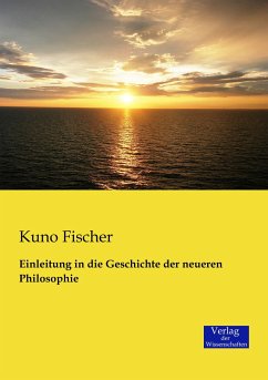 Einleitung in die Geschichte der neueren Philosophie - Fischer, Kuno