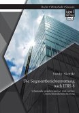 Die Segmentberichterstattung nach IFRS 8: Schnittstelle zwischen interner und externer Unternehmensberichterstattung