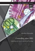 Controlling unter IFRS: Angleichung des internen und externen Reportings