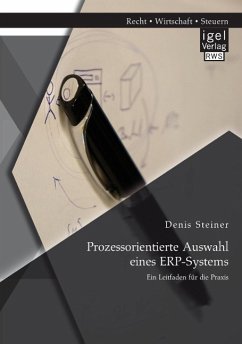 Prozessorientierte Auswahl eines ERP-Systems: Ein Leitfaden für die Praxis - Steiner, Denis