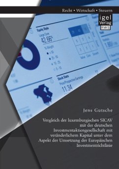 Vergleich der luxemburgischen SICAV mit der deutschen Investmentaktiengesellschaft mit veränderlichem Kapital unter dem Aspekt der Umsetzung der Europäischen Investmentrichtlinie - Gutsche, Jens