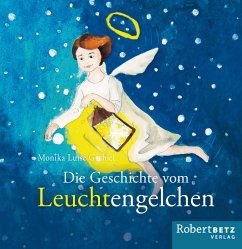 Die Geschichte vom Leuchtengelchen - Gschiel, Monika L.