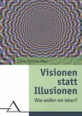 Visionen statt Illusionen