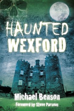 Haunted Wexford (eBook, ePUB) - Benson, Michael