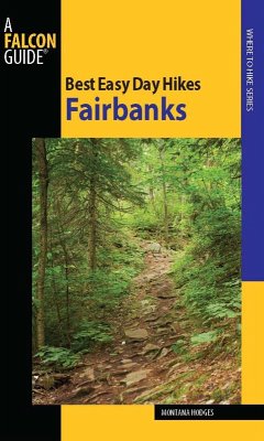 Best Easy Day Hikes Fairbanks (eBook, ePUB) - Hodges, Montana