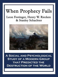 When Prophecy Fails (eBook, ePUB) - Festinger, Leon; Riecken, Henry W.; Schachter, Stanley
