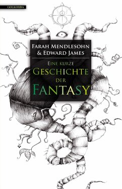 Eine kurze Geschichte der Fantasy - Mendlesohn, Farah;James, Edward