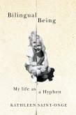 Bilingual Being (eBook, ePUB) Bilingual Being (eBook, ePUB)
