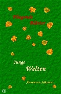 Junge Welten (eBook, ePUB) - Haas, Peter; Heldt, R.d.v.; Markert, Eva; Minio, Melanie; Nekro, Norman; Nikolaus, Annemarie; Sprandel, Tine