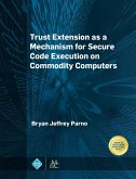 Trust Extension as a Mechanism for Secure Code Execution on Commodity Computers (eBook, ePUB)