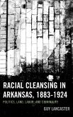 Racial Cleansing in Arkansas, 1883-1924 (eBook, ePUB)