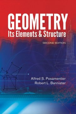 Geometry, Its Elements and Structure (eBook, ePUB) - Posamentier, Alfred S.; Bannister, Robert L.