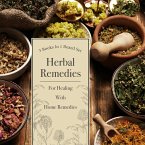 Herbal Remedies For Healing With Home Remedies: 3 Books In 1 Boxed Set (eBook, ePUB)