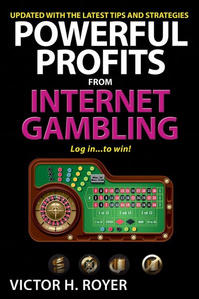 Powerful Profits From Internet Gambling (eBook, ePUB) Powerful Profits From Internet Gambling (eBook, ePUB)