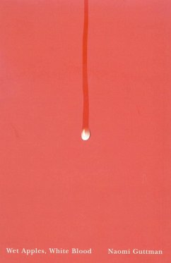 Wet Apples, White Blood (eBook, ePUB) - Guttman, Naomi