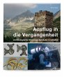 Ausflug in die Vergangenheit: Archäologische Streifzüge durch die Urschweiz: Archaologische Streifzuge Durch Die Urschweiz