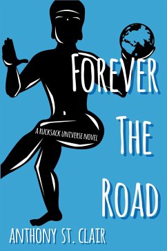 Forever the Road: A Rucksack Universe Novel (eBook, ePUB) - Clair, Anthony St.
