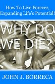 How To Live Forever, Expanding Life's Potential! (eBook, ePUB) How To Live Forever, Expanding Life's Potential! (eBook, ePUB)