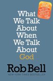 What We Talk About When We Talk About God (eBook, ePUB)