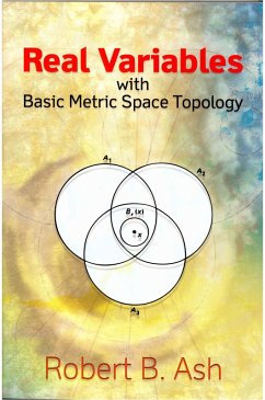 Real Variables with Basic Metric Space Topology (eBook, ePUB) - Ash, Robert B.