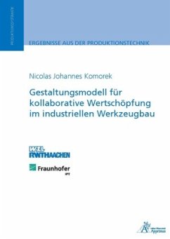 Gestaltungsmodell für kollaborative Wertschöpfung im industriellen Werkzeugbau - Komorek, Nicolas Johannes