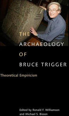 Archaeology of Bruce Trigger (eBook, ePUB) - Williamson, Ronald F.