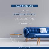 Frugal Living Guide For The Minimalism Lifestyle- Ultimate Boxed Set For The Minimalist: 3 Books In 1 Boxed Set (eBook, ePUB) Frugal Living Guide For The Minimalism Lifestyle- Ultimate Boxed Set For The Minimalist: 3 Books In 1 Boxed Set (eBook, ePUB)