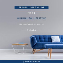 Frugal Living Guide For The Minimalism Lifestyle- Ultimate Boxed Set For The Minimalist: 3 Books In 1 Boxed Set (eBook, ePUB) - Publishing, Speedy