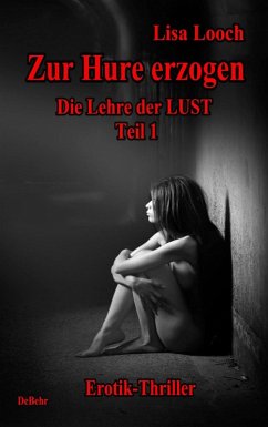 Zur Hure erzogen - Die Lehre der Lust 1 (eBook, ePUB) - Looch, Lisa