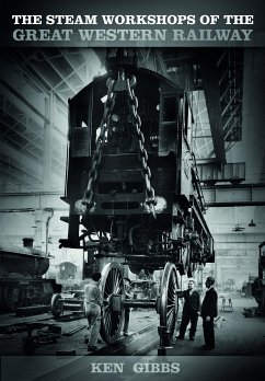The Steam Workshops of the Great Western Railway (eBook, ePUB) - Gibbs, Ken