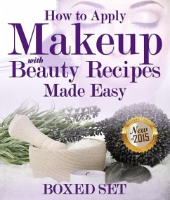 How to Apply Makeup With Beauty Recipes Made Easy (eBook, ePUB) - Publishing, Speedy