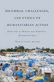 Dilemmas, Challenges, and Ethics of Humanitarian Action (eBook, ePUB) Dilemmas, Challenges, and Ethics of Humanitarian Action (eBook, ePUB)