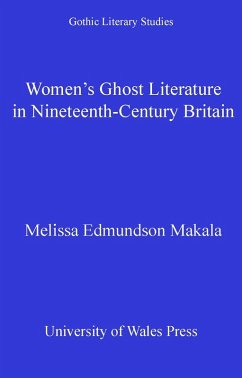 Women's Ghost Literature in Nineteenth-Century Britain (eBook, ePUB) - Makala, Melissa Edmundson