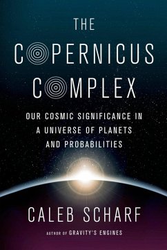 The Copernicus Complex (eBook, ePUB) - Scharf, Caleb