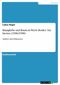 Klangfarbe und Raum in Pierre Boulez' Sur Incises (1996/1998) (eBook, PDF) - Heger, Lukas
