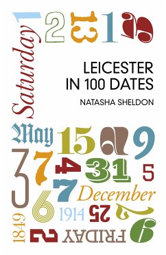 Leicester in 100 Dates (eBook, ePUB) - Sheldon, Natasha