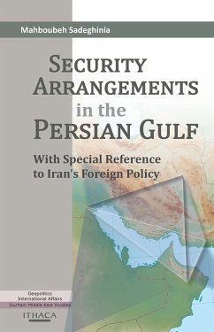 Security Arrangements in the Persian Gulf (eBook, ePUB) - Sadeghinia, Mahboubeh