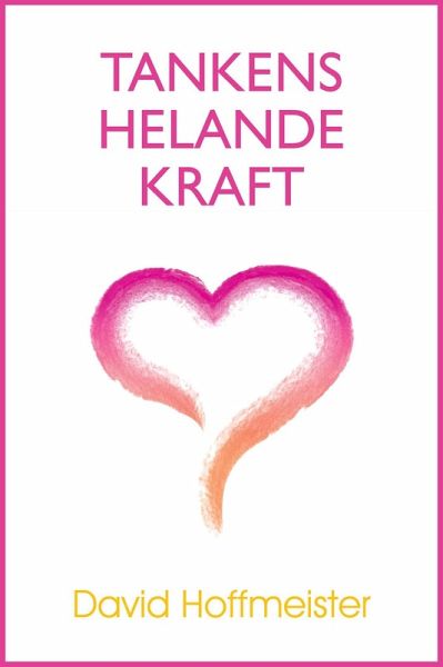 Tankens Helande Kraft (eBook, ePUB) Tankens Helande Kraft (eBook, ePUB)